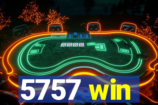5757 win
